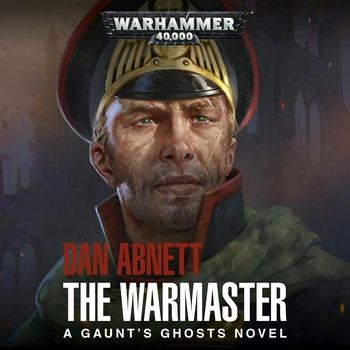 The Warmaster: Gaunt’s Ghosts, Book 14 (Warhammer 40K) - Dan Abnett