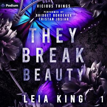 They Break Beauty: Vicious Things, Book 1 - Leia King