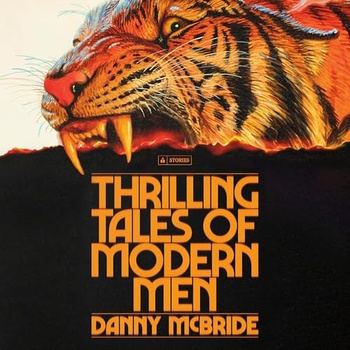 Thrilling Tales of Modern Men (full cast) - Danny McBride
