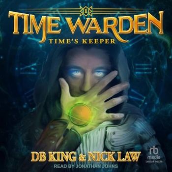 Time Warden, Book 1 - Time’s Keeper - DB King, Nick Law