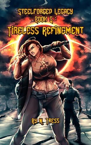 Tireless refinement , Steelforged legacy #5 - M Tress