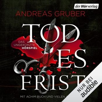 Todesfrist (Das Ungekürzte Hörspiel) - Andreas Gruber, Josef Ulbig
