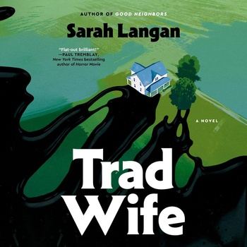 Trad Wife - Sarah Langan
