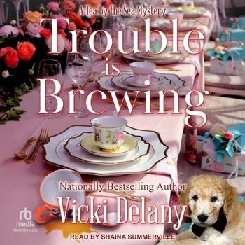 Trouble Is Brewing (Tea by the Sea Mysteries #5) - Vicki Delany