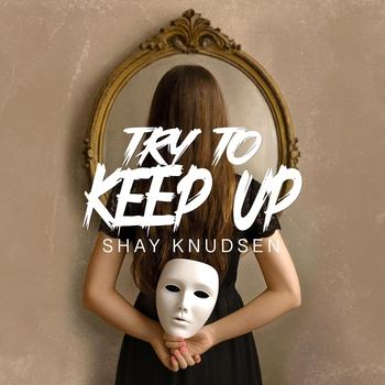Try to Keep Up - Shay Knudsen