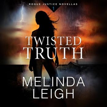 Twisted Truth: Rogue Justice, Book 1 - Melinda Leigh
