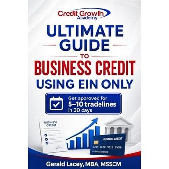 Ultimate Guide To Business Credit Using EIN Only - Gerald Lacey MBA MSSCM