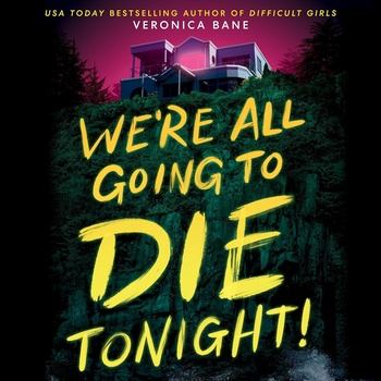 We’re All Going to Die Tonight! - Veronica Bane