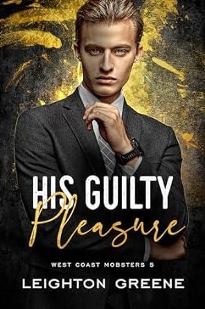 West Coast Mobsters 05 - His Guilty Pleasure - Leighton Greene