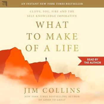 What to Make of a Life - Jim Collins