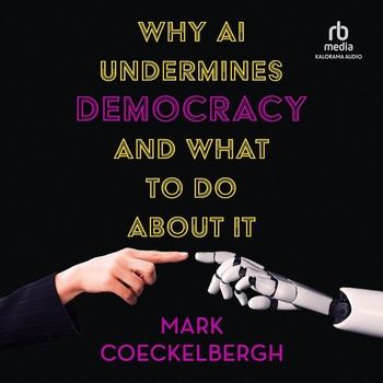 Why AI Undermines Democracy and What to Do About It - Mark Coeckelbergh