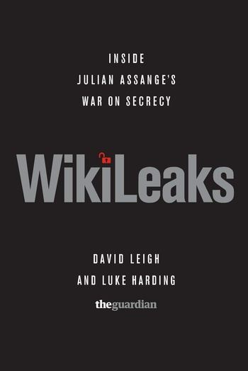 Wikileaks: Inside Julian Assange’s War on Secrecy - Luke Harding & David Leigh