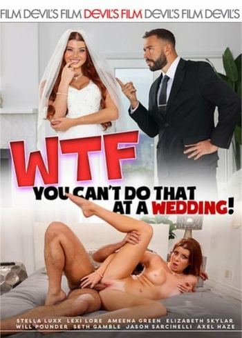 WTF You Cant Do That At A Wedding Devils Film 2026 XXX WEB DL 1080p SPLIT SCENES MP4 P2P XC