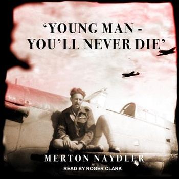 ‘Young Man - You’ll Never Die’ - Merton Naydler