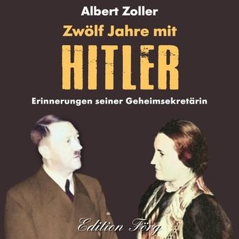 Zwölf Jahre mit Hitler - Erinnerungen seiner Geheimsekretärin - Albert Zoller
